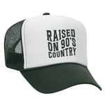 Raised On 90s Country Foam Trucker Hat