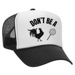 Don't Be A C*ck Sucker Foam Trucker Hat