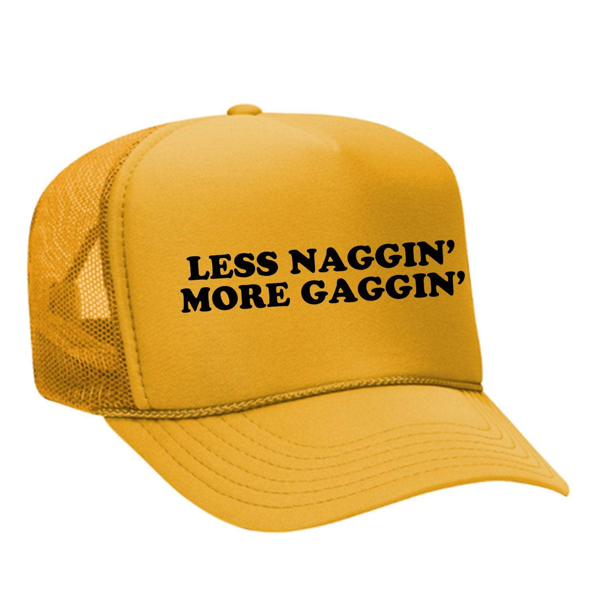 Less Naggin' More Gaggin' Foam Trucker Hat - Gold