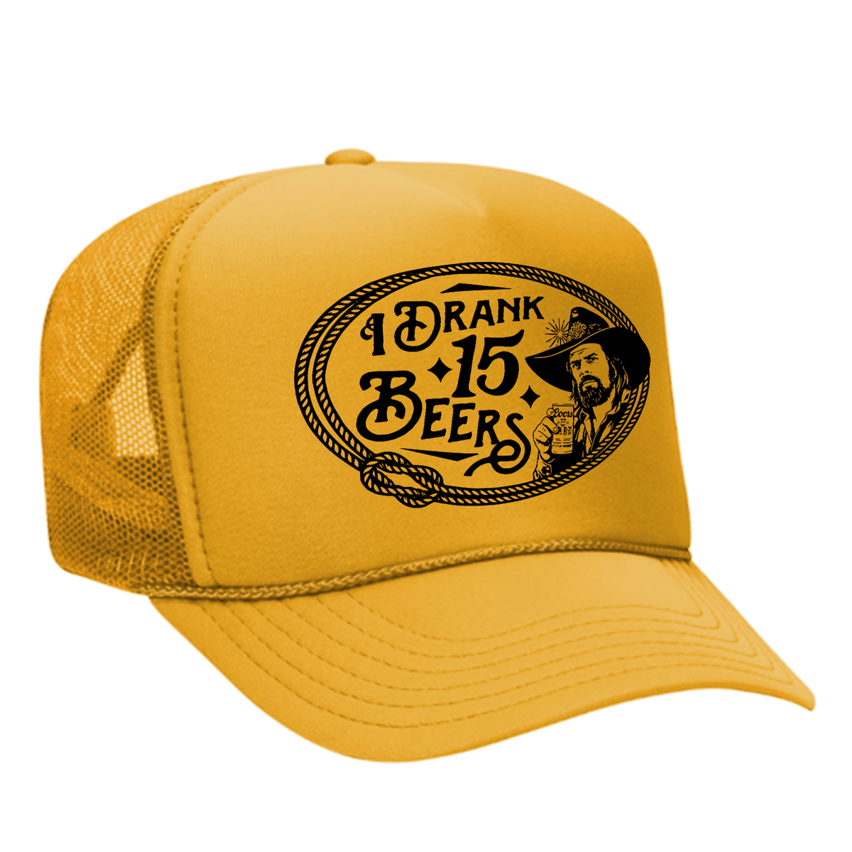 I Drank 15 Beers Foam Trucker Hat - Gold
