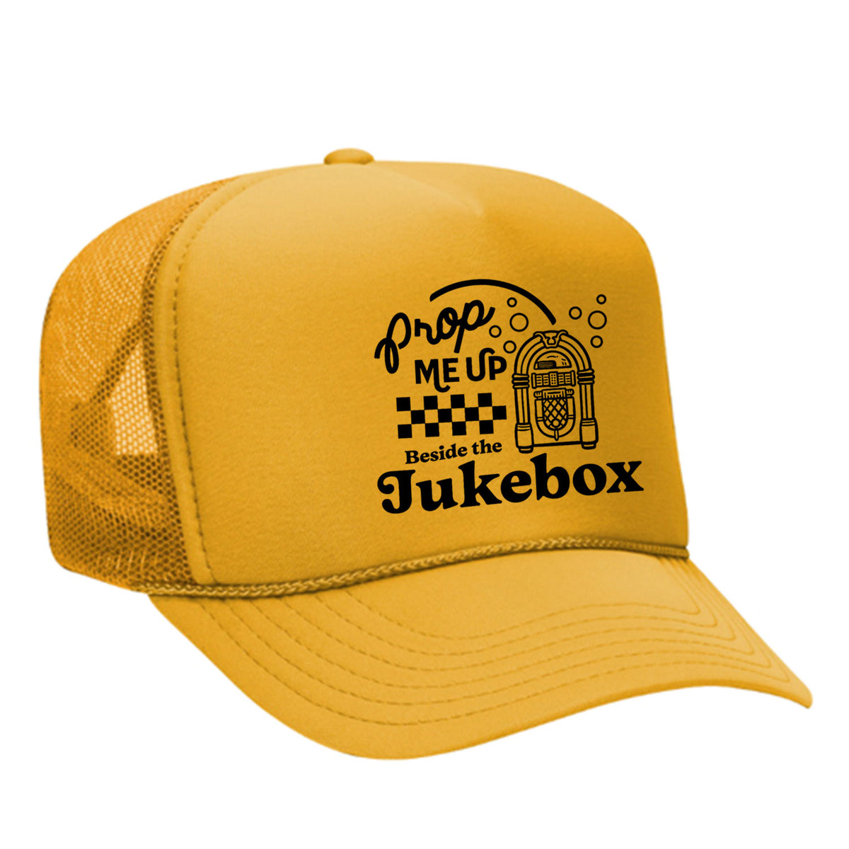 Prop Me Up Beside The Jukebox Foam Trucker Hat
