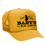 Baby's Got Her Blue Jeans On Foam Trucker Hat