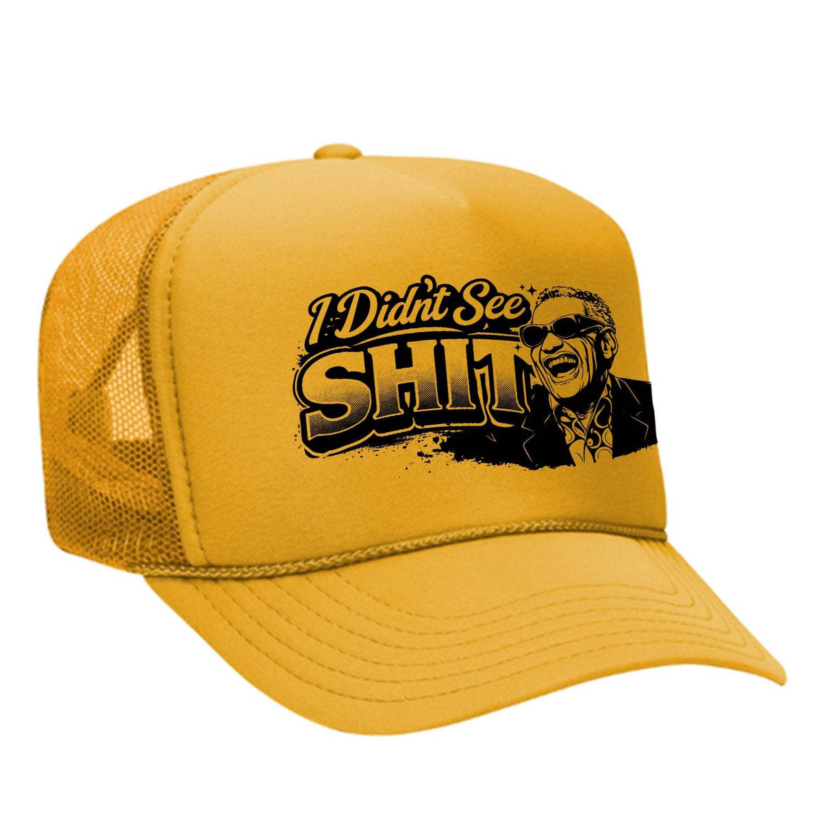 I Didn't See Sh!t Foam Trucker Hat - Gold