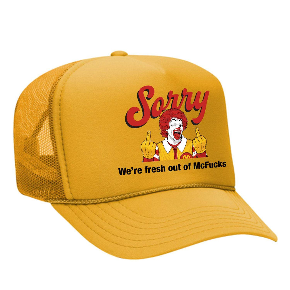 Sorry - We're Fresh Out Of McF*cks Foam Trucker Hat - Gold