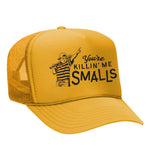 You're Killin' Me Smalls Foam Trucker Hat - Gold