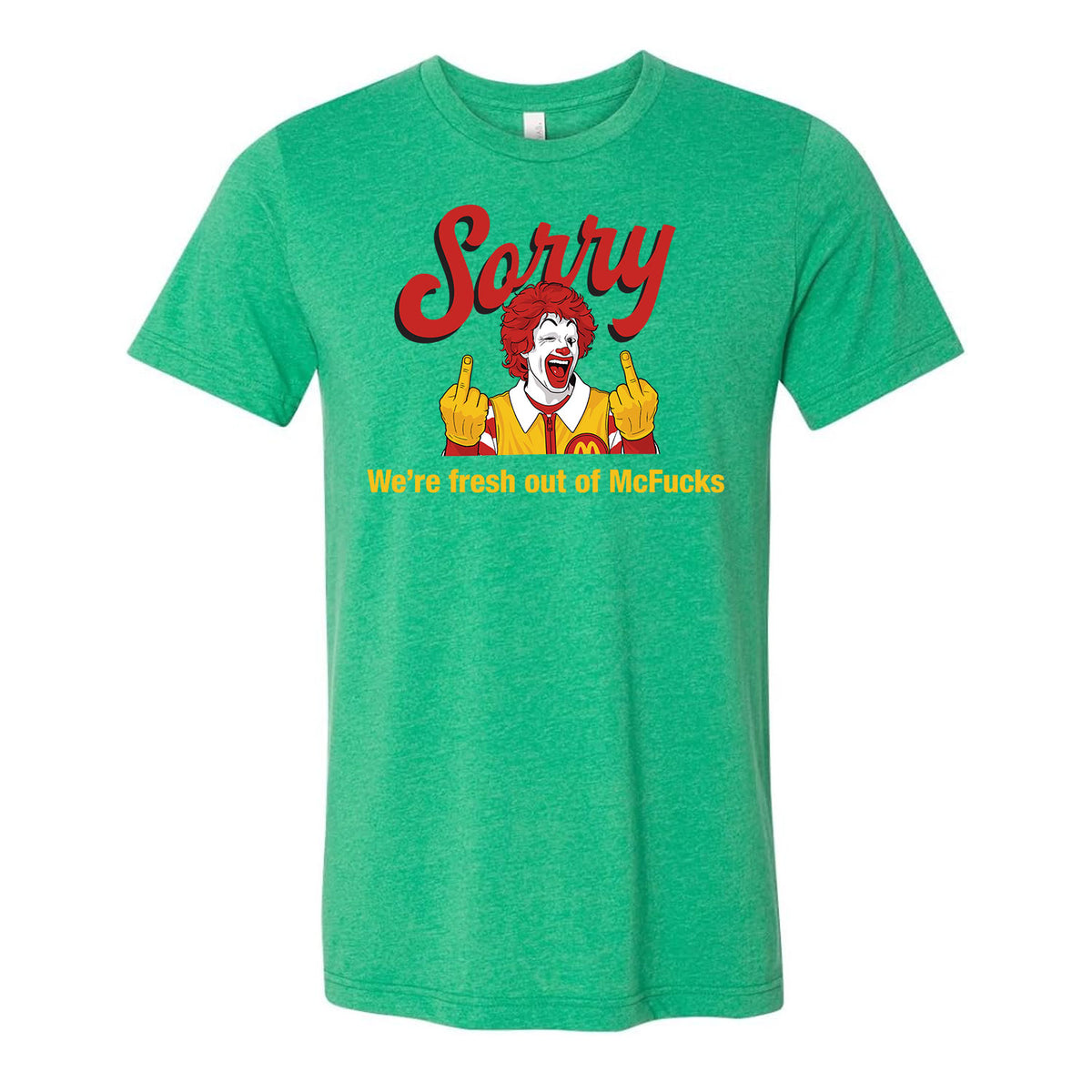 Sorry We're Fresh Out Of McF*cks Tee