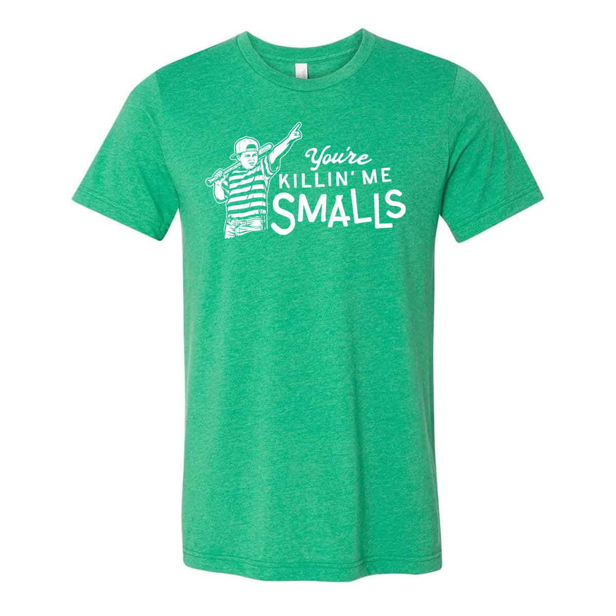 You're Killin' Me Smalls Tee