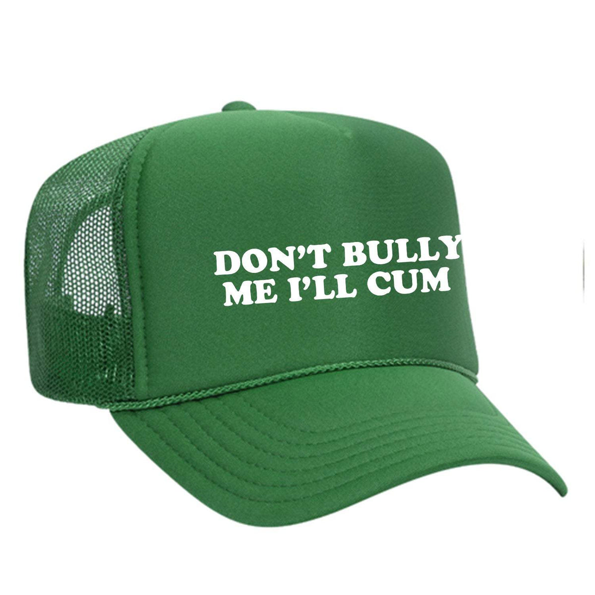 Don't Bully Me I'll Cum Foam Trucker Hat - Green