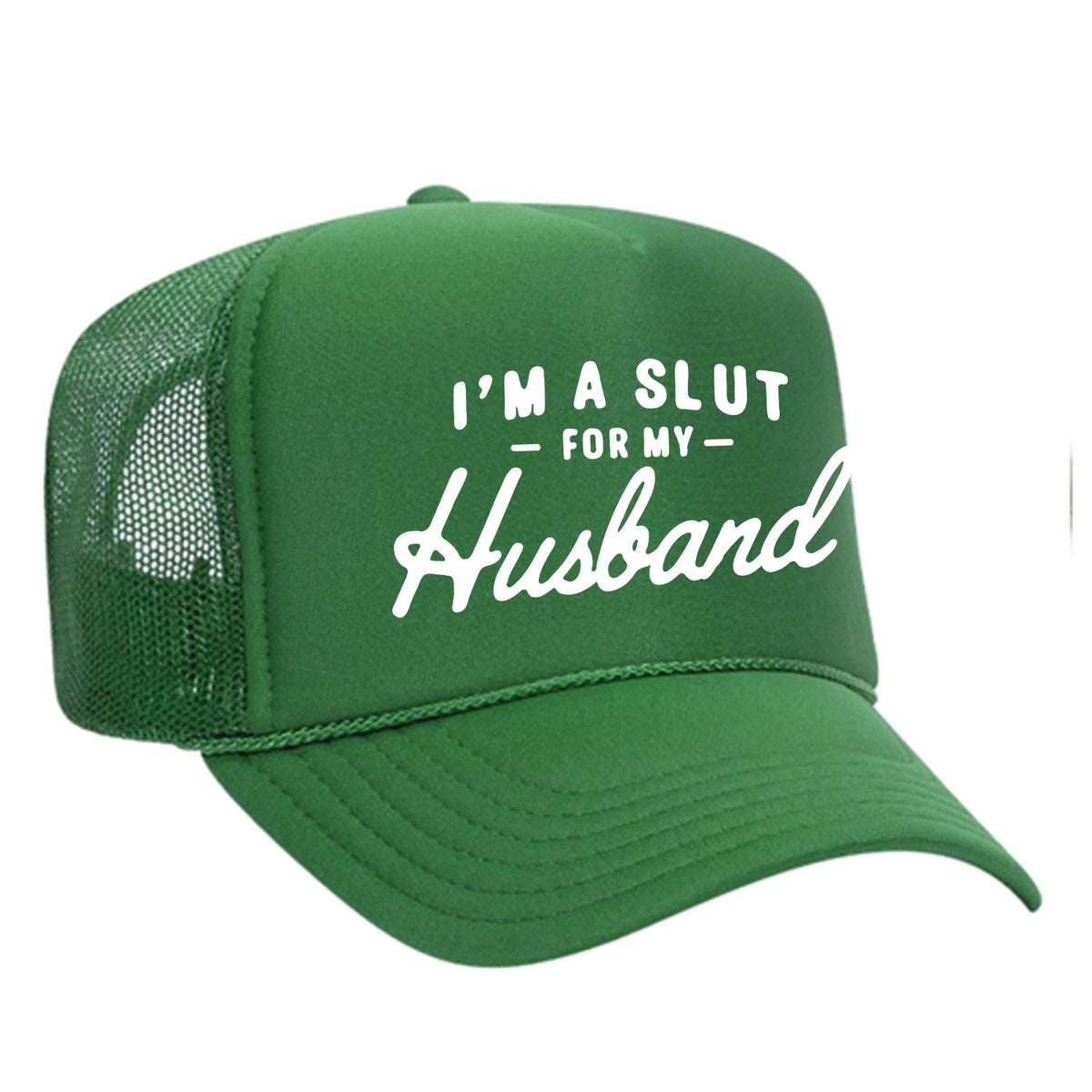 I'm A Slut For My Husband Foam Trucker Hat