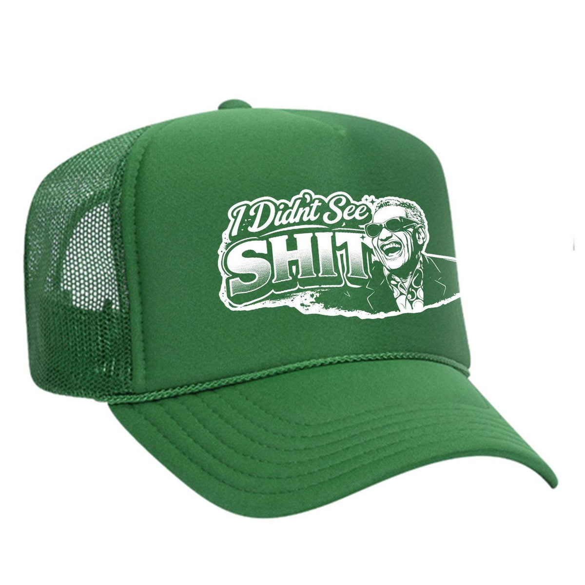 I Didn't See Sh!t Foam Trucker Hat - Green