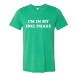 I'm In My Hoe Phase Tee - Green