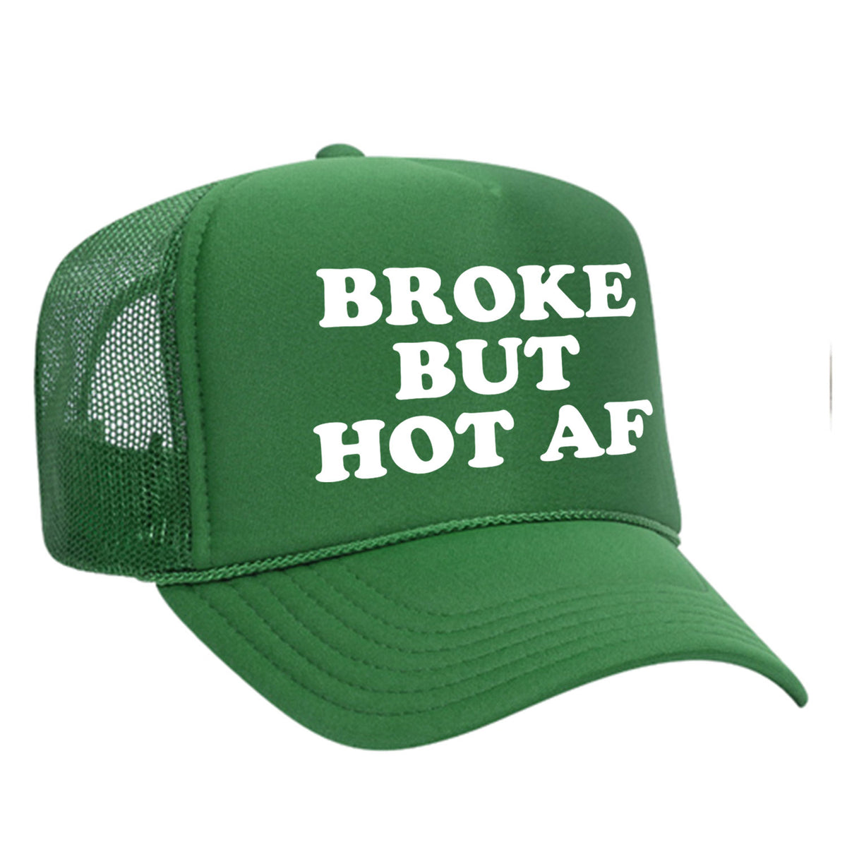 Broke But Hot AF Foam Trucker Hat
