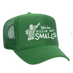 You're Killin' Me Smalls Foam Trucker Hat - Green
