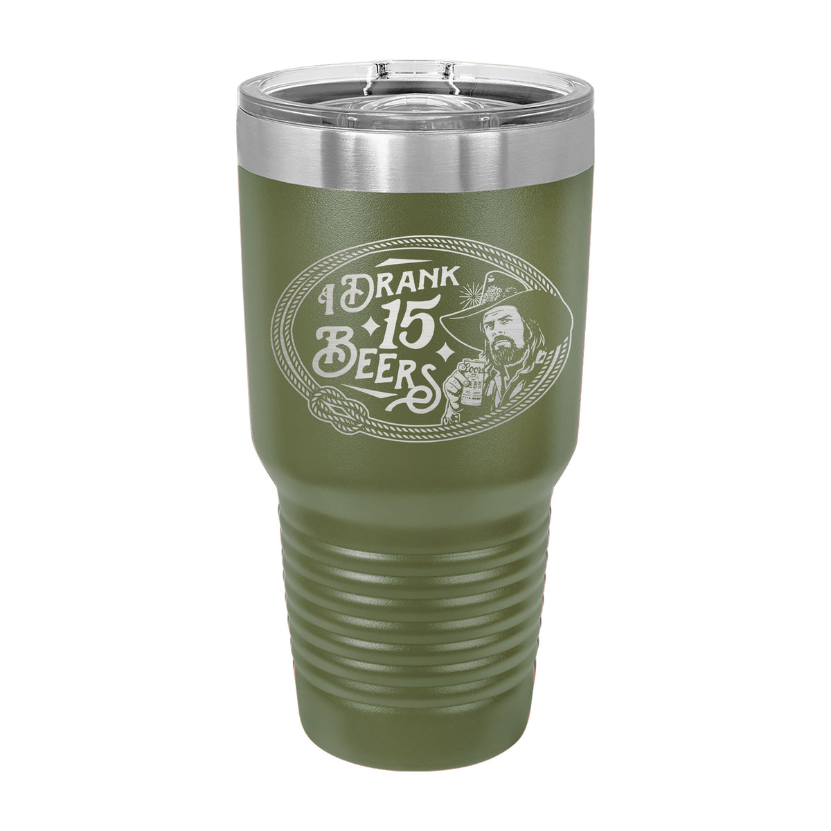 I Drank 15 Beers 30oz Tumbler
