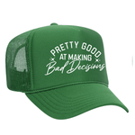 Pretty Good At Making Bad Decisions Foam Trucker Hat - Green