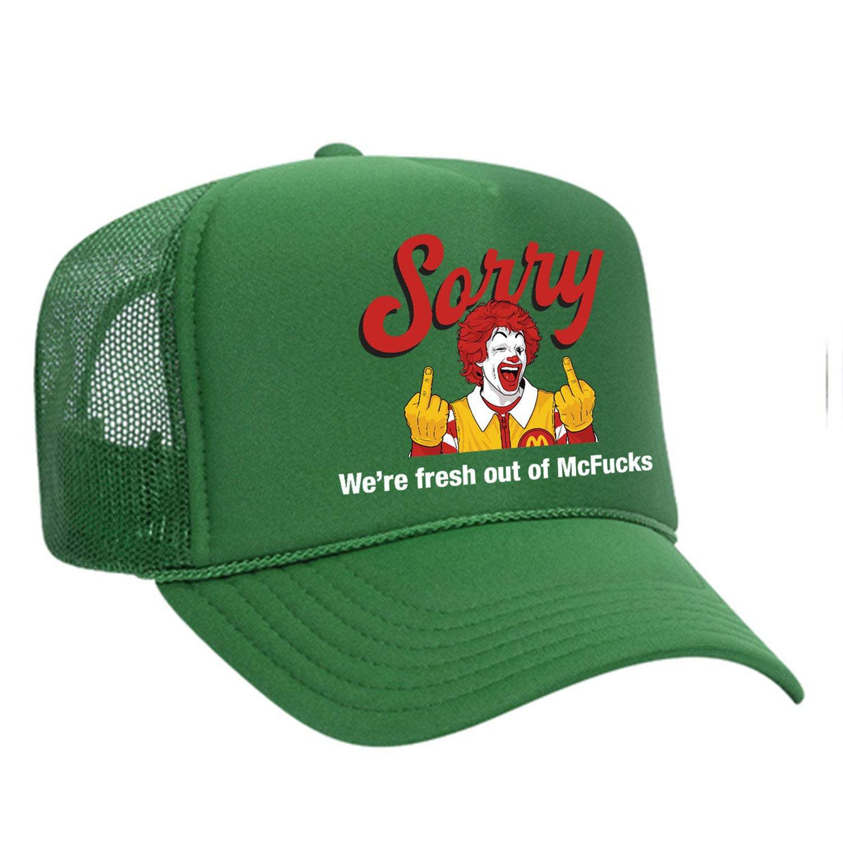 Sorry - We're Fresh Out Of McF*cks Foam Trucker Hat - Green