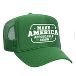 Make America Affordable Again Foam Trucker Hat - Green