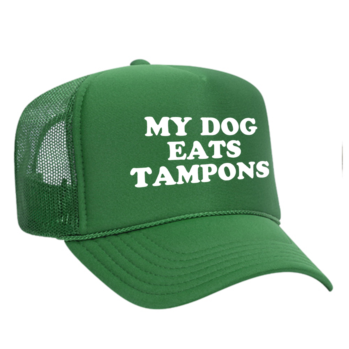 My Dog Eats Tampons Foam Trucker Hat