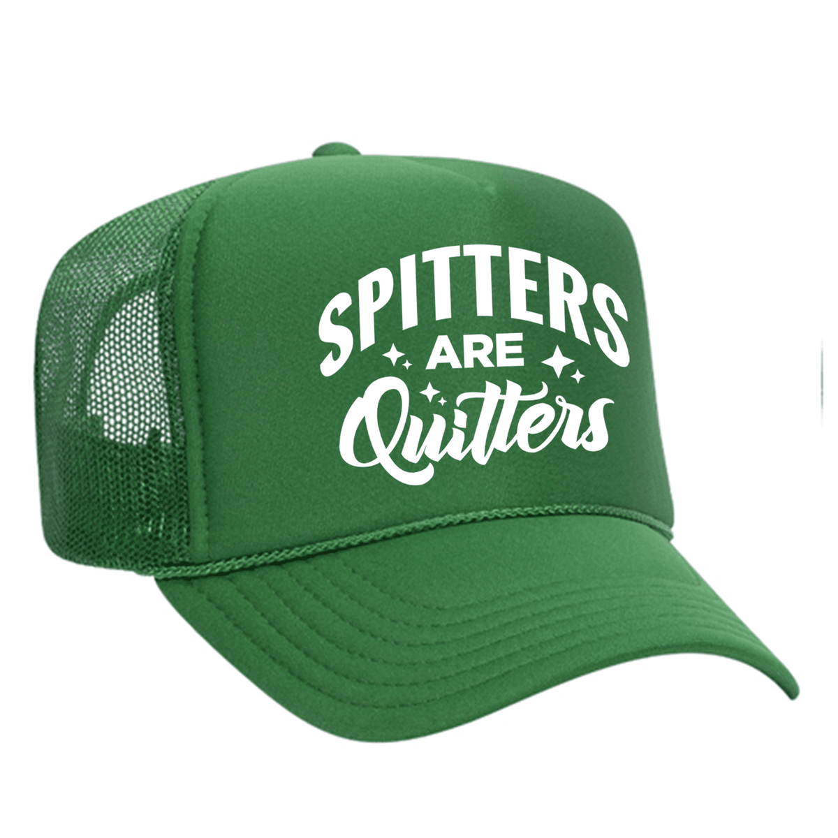 Spitters Are Quitters Foam Trucker Hat - Green