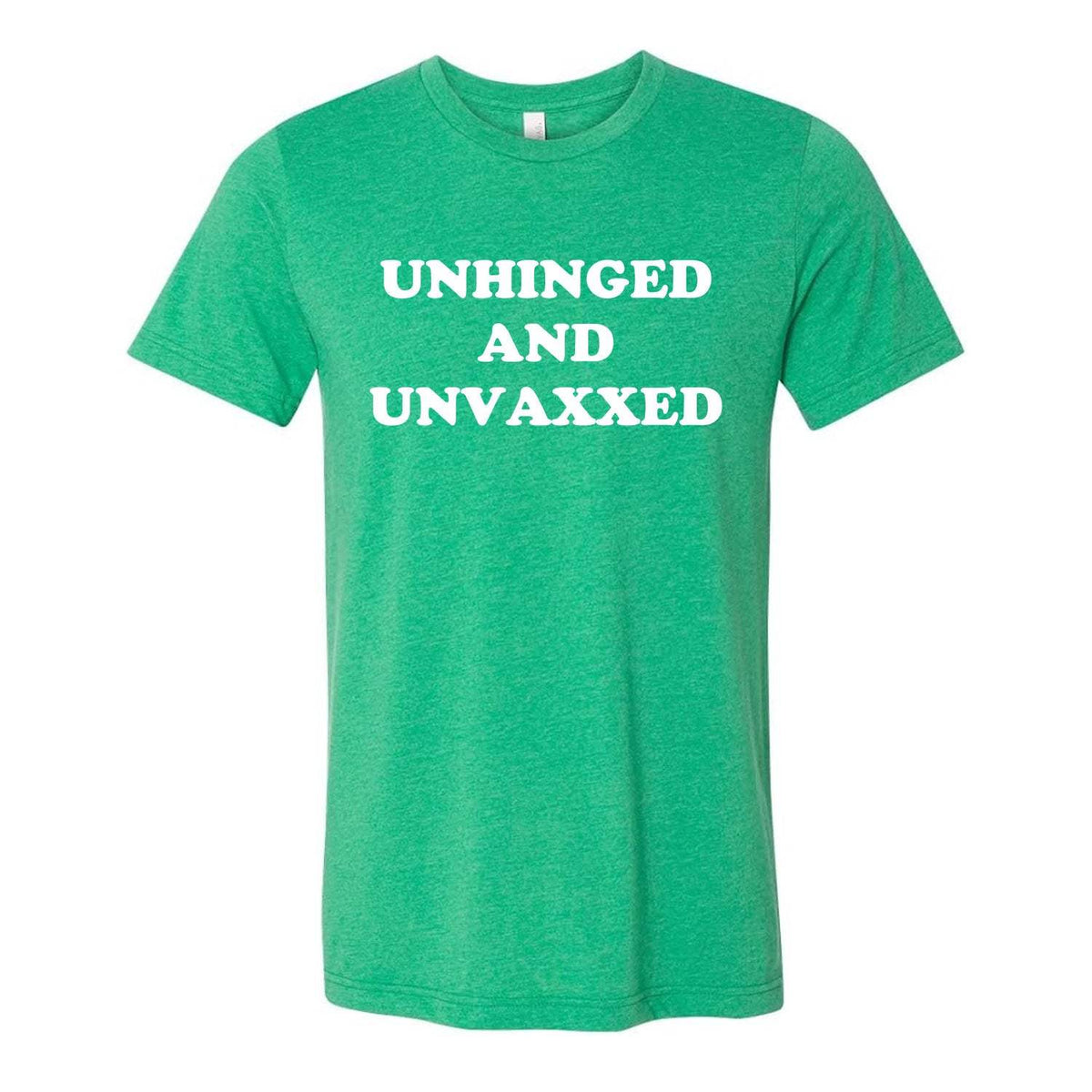 Unhinged And Unvaxxed Tee - Green