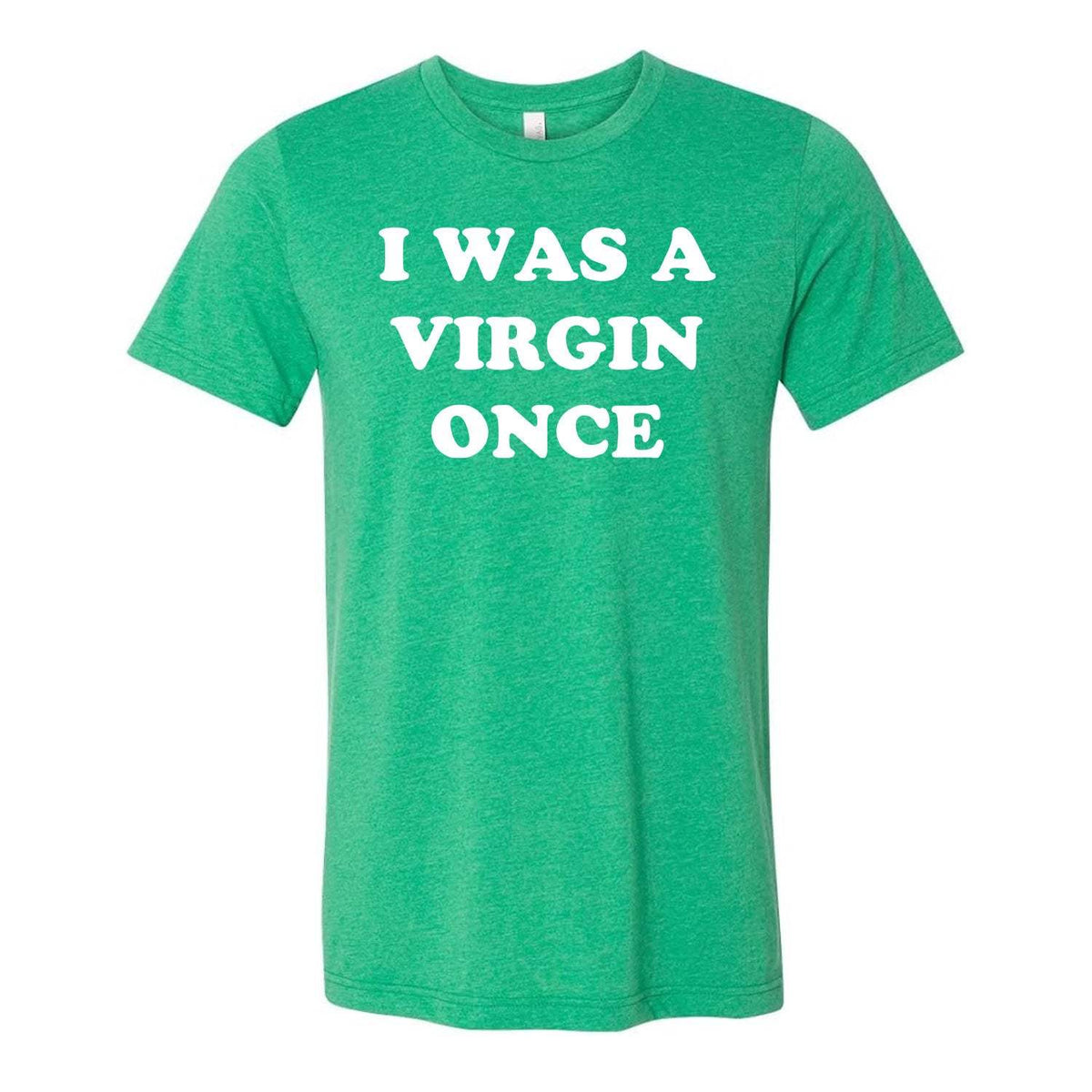 I Was A Virgin Once Tee - Green