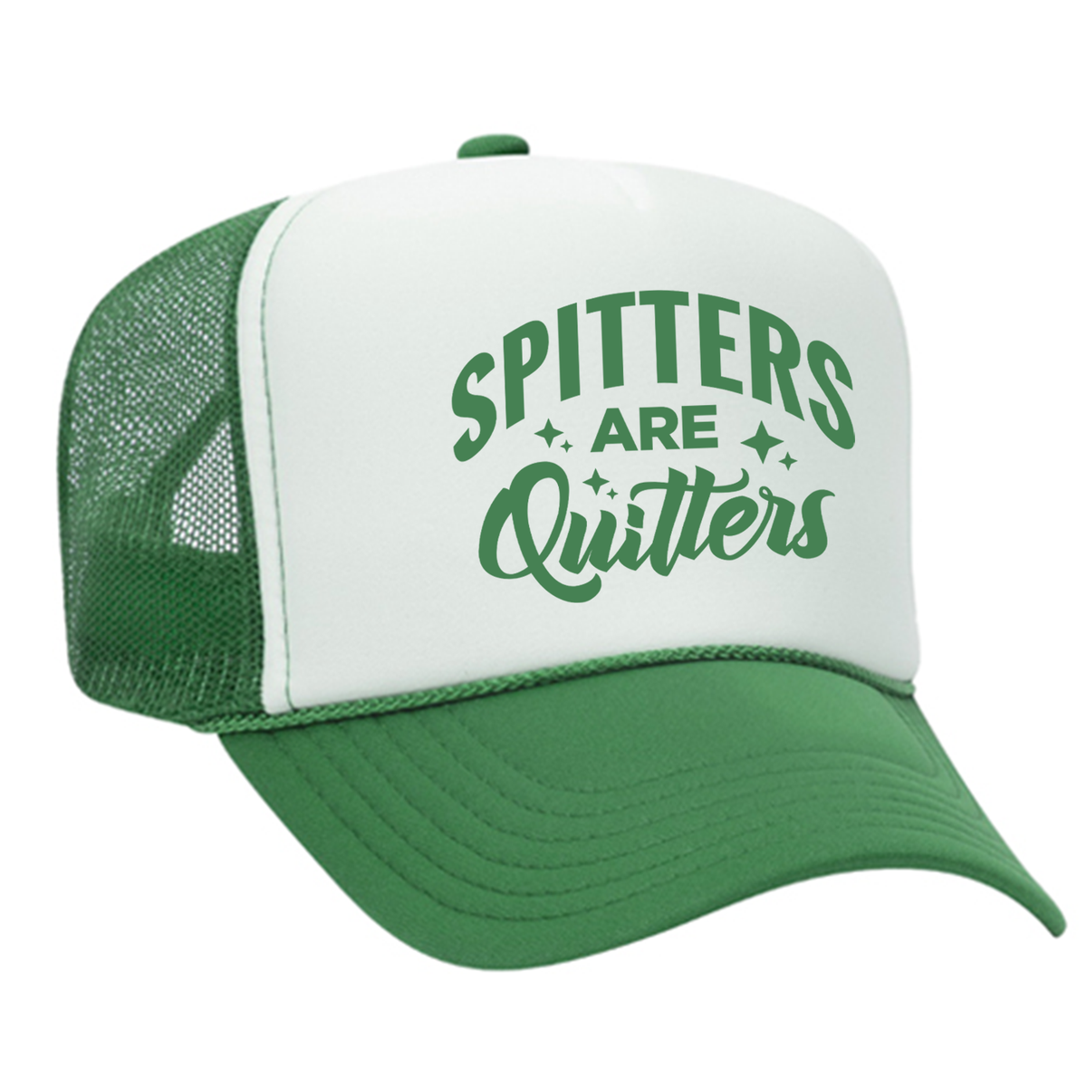 Spitters Are Quitters Foam Trucker Hat