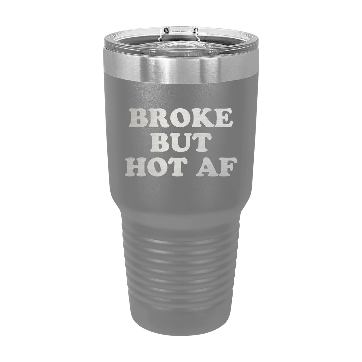 Broke But Hot AF 30oz Tumbler