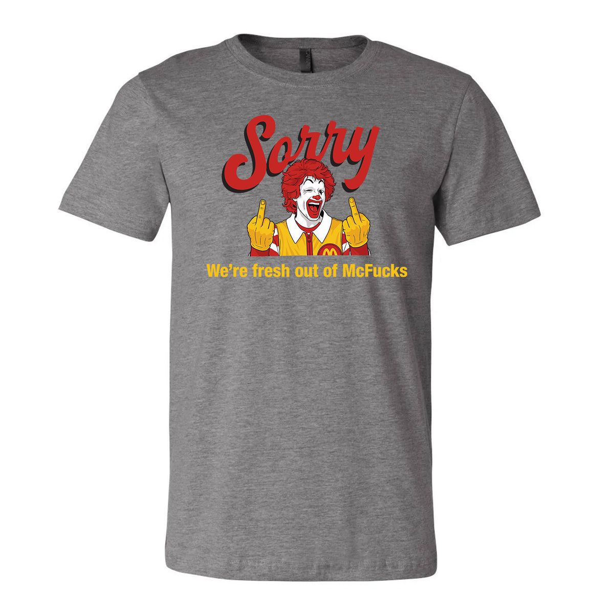 Sorry We're Fresh Out Of McF*cks Tee