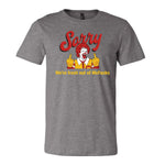 Sorry We're Fresh Out Of McF*cks Tee - Grey