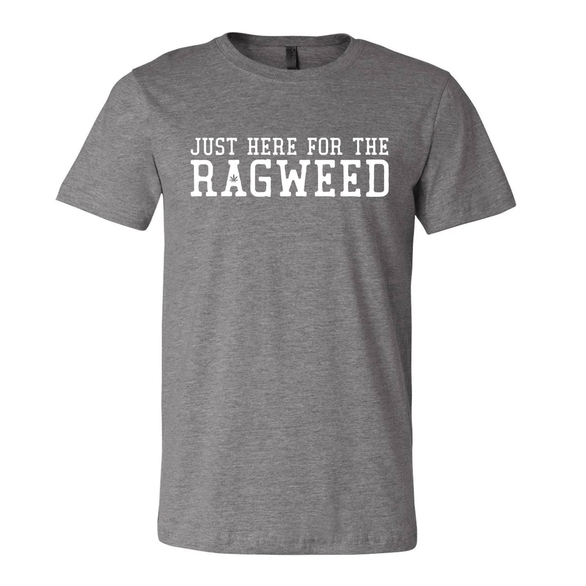 Just Here For The Ragweed Tee