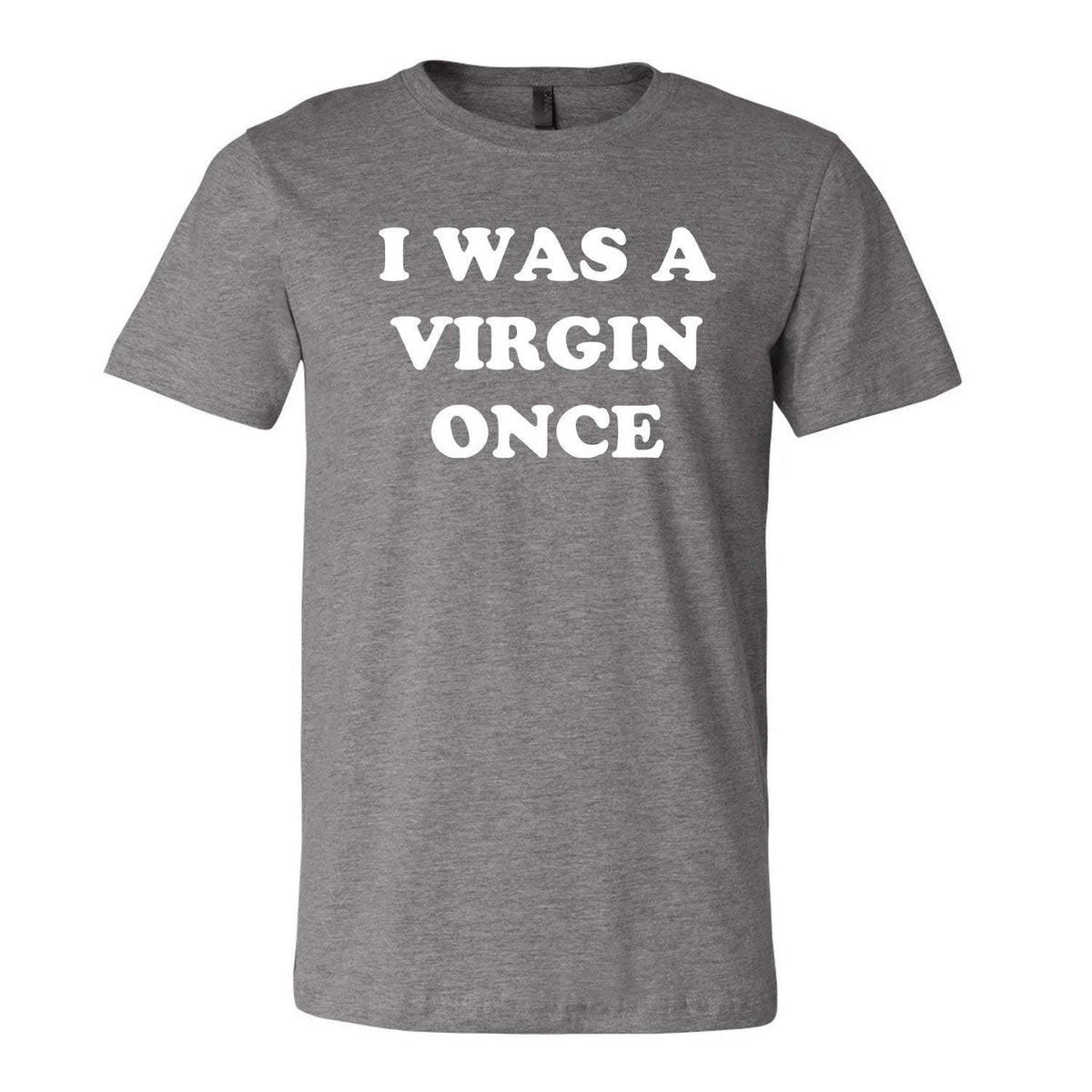 I Was A Virgin Once Tee - Grey