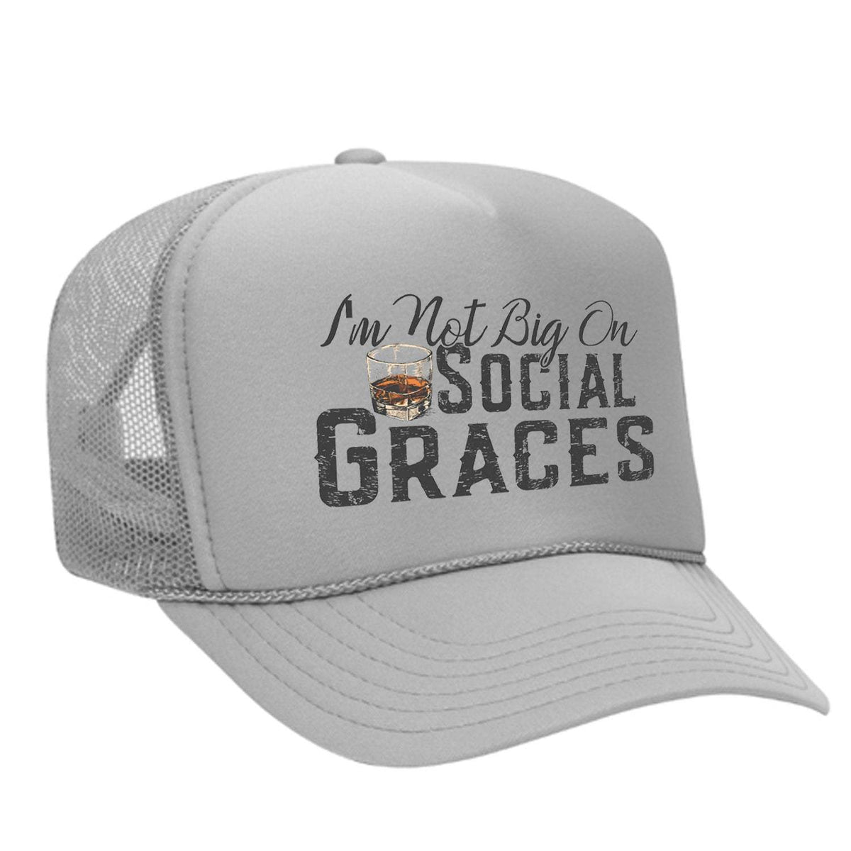 I'm Not Big On Social Graces Foam Trucker Hat - Grey