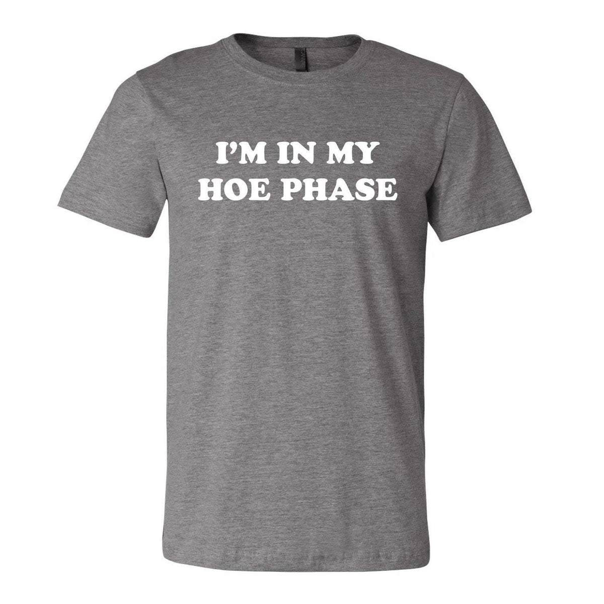I'm In My Hoe Phase Tee - Grey