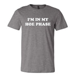 I'm In My Hoe Phase Tee - Grey