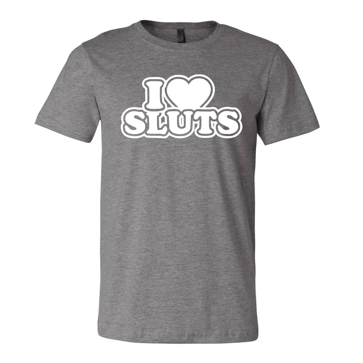 I Love Sluts Tee