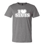 I Love Sluts Tee