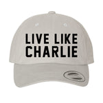 Live Like Charlie Dad Hat