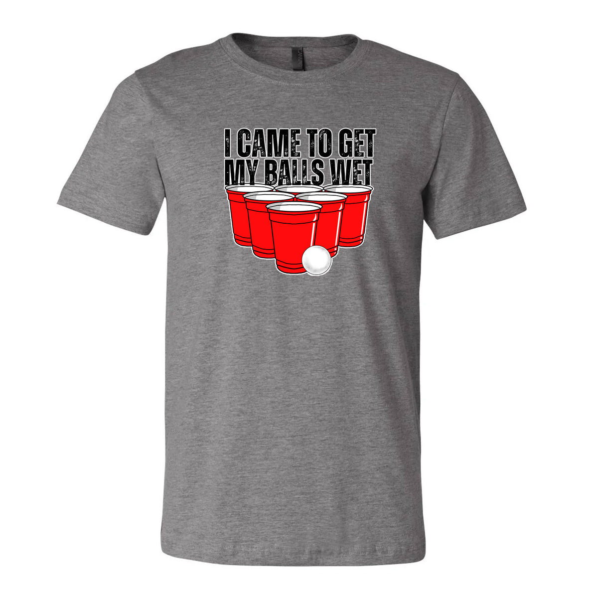I Came Here To Get My Balls Wet Tee