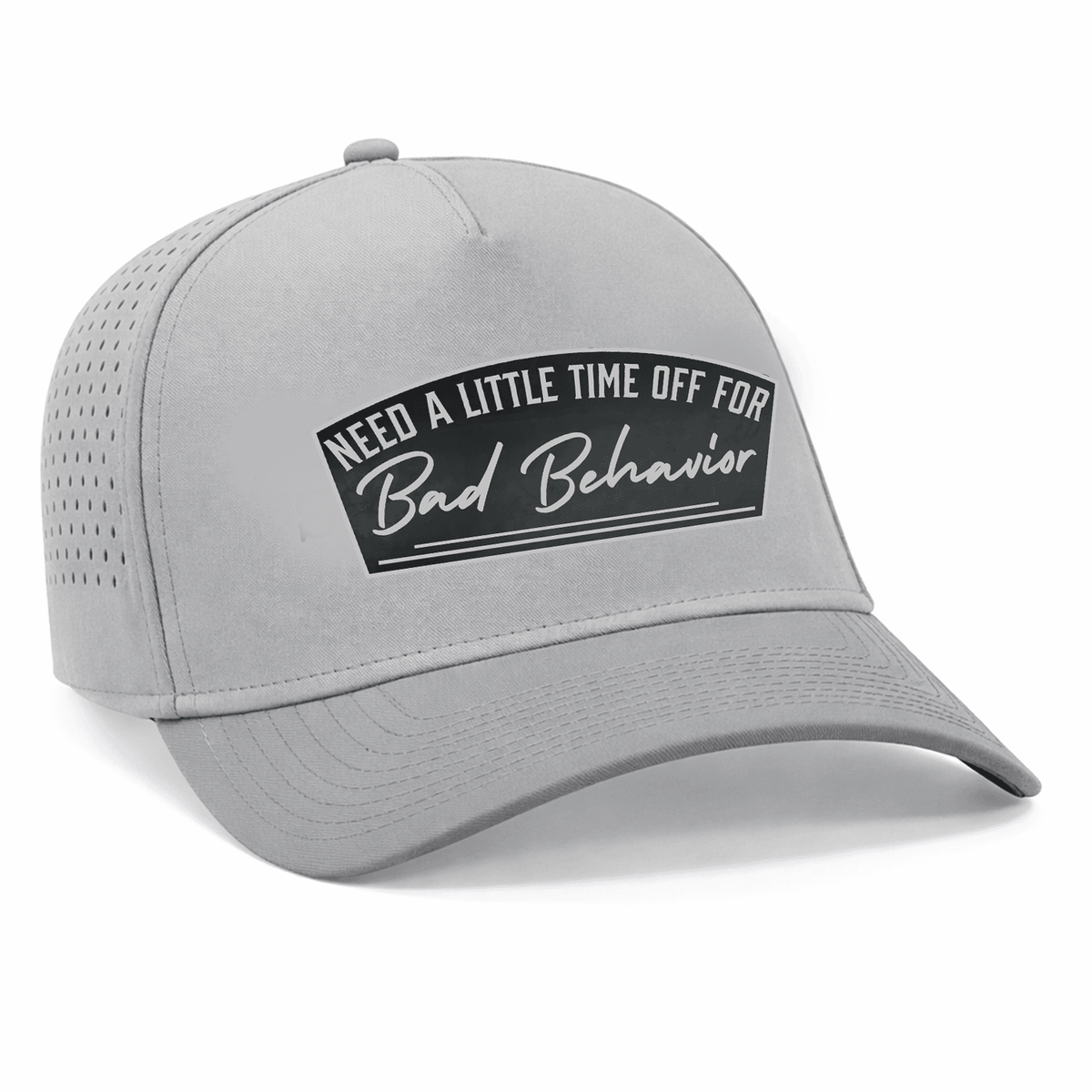 Need A Little Time Off For Bad Behavior Patch Hat