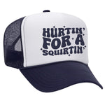 Hurtin' For A Squirtin' Foam Trucker Hat