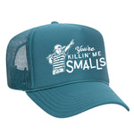 You're Killin' Me Smalls Foam Trucker Hat