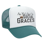 I'm Not Big On Social Graces Foam Trucker Hat