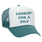 Lookin' For A Dilf Foam Trucker Hat