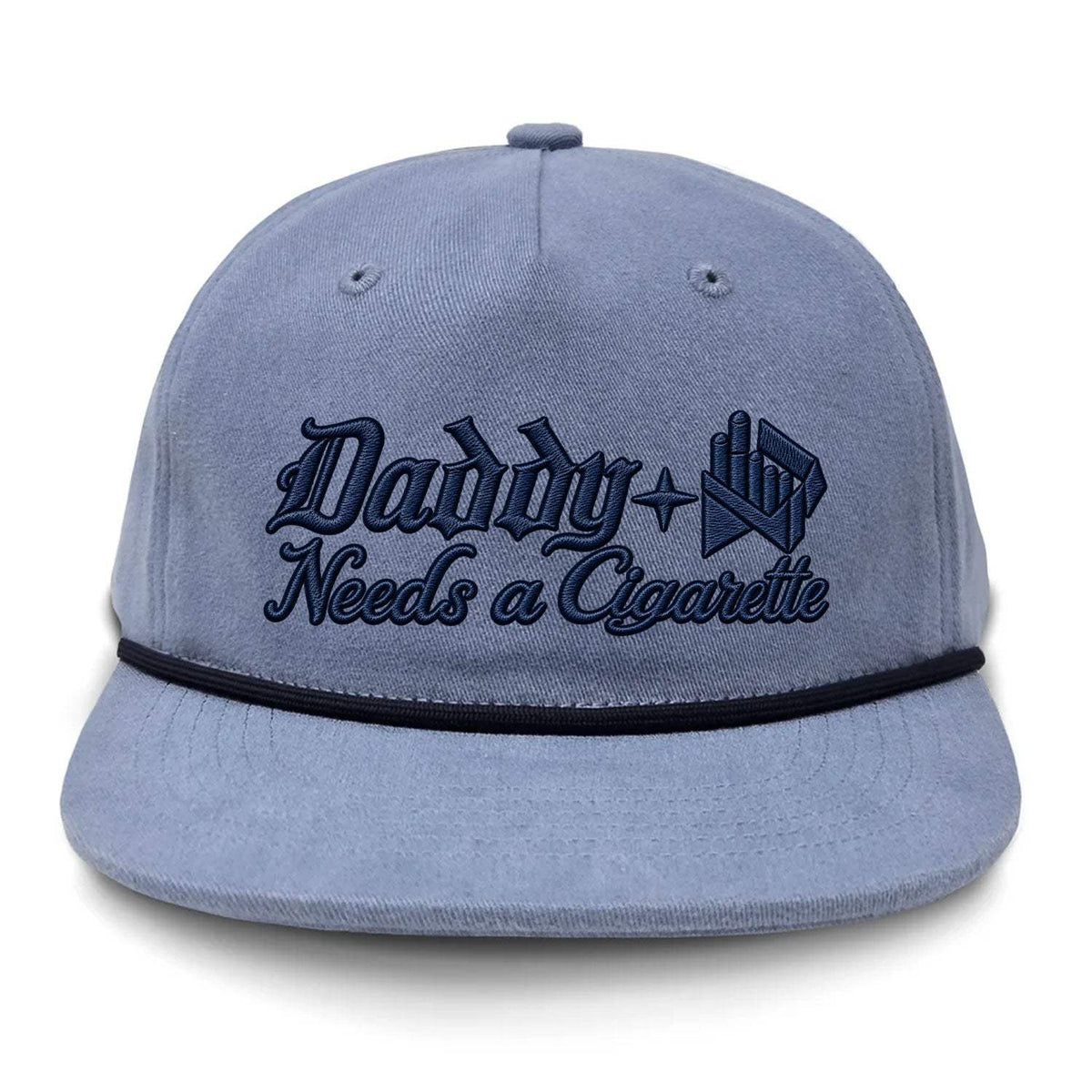 Daddy Needs A Cig Embroidered Flat Bill Hat