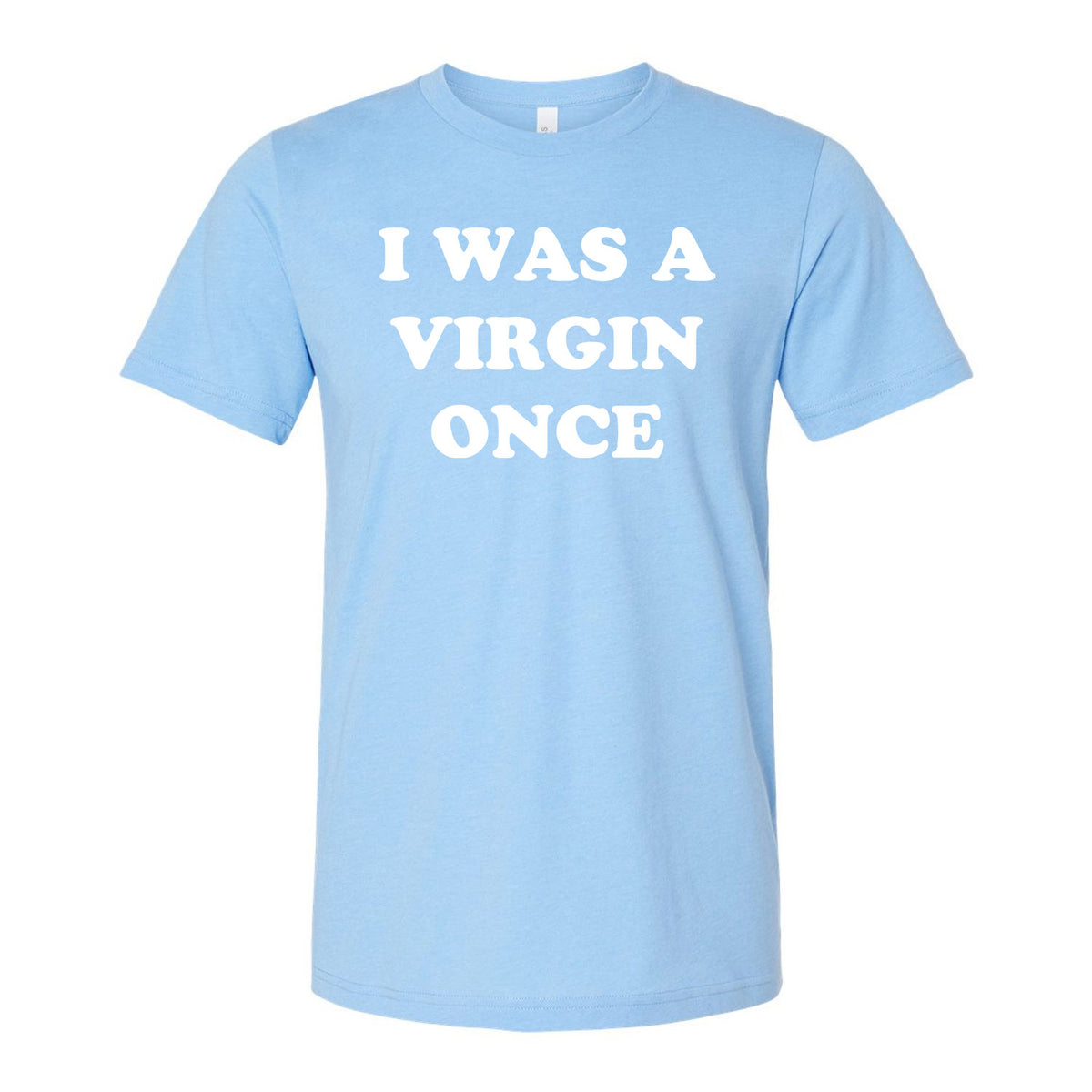 I Was A Virgin Once Tee