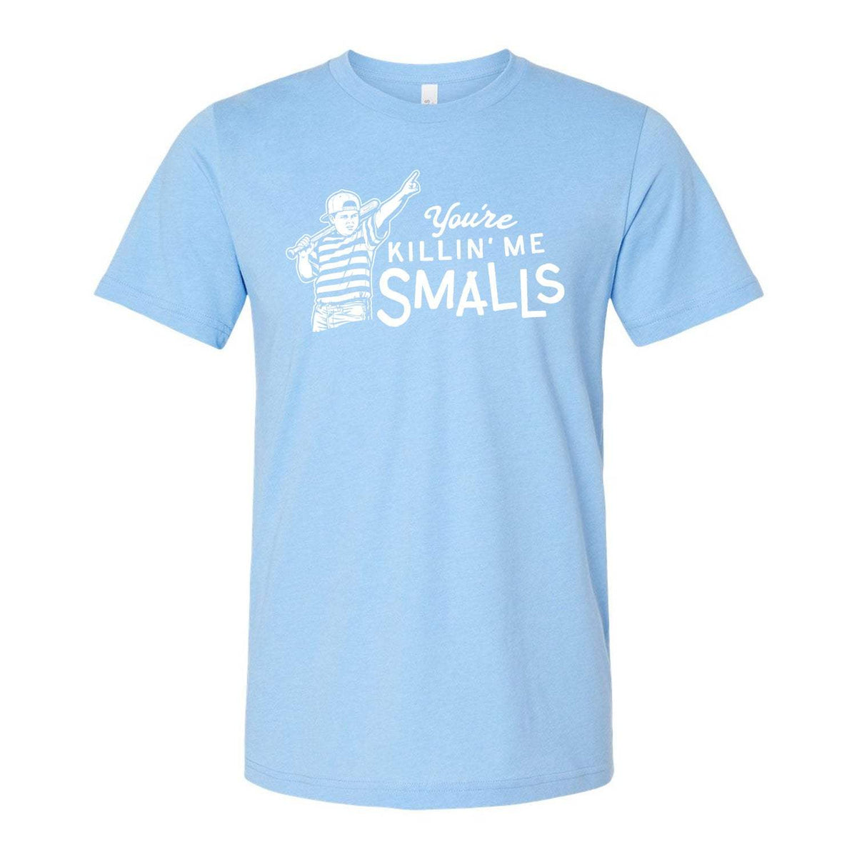 You're Killin' Me Smalls Tee - Light Blue