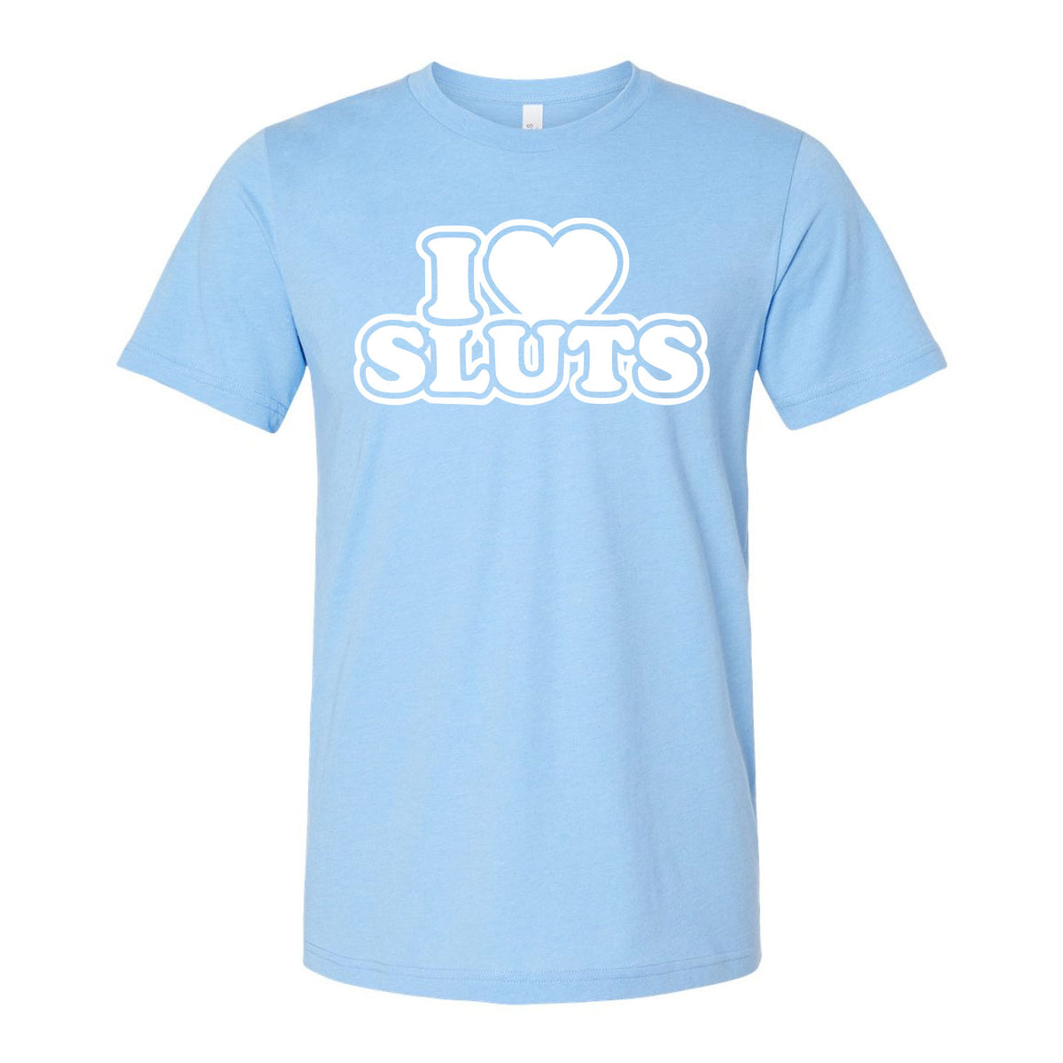 I Love Sluts Tee