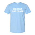 I'm In My Hoe Phase Tee - Light Blue