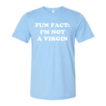 Fun Fact: I'm Not A Virgin Tee