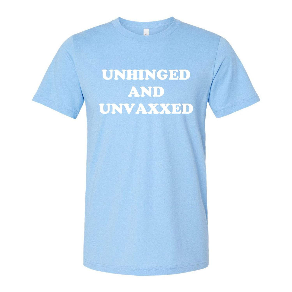 Unhinged And Unvaxxed Tee - Light Blue